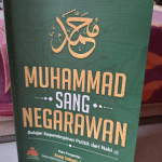 Muhammad Shallallahu Alaihi Wasallam Sang Negarawan