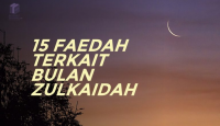 15 Faedah Terkait Bulan Zulqa'dah