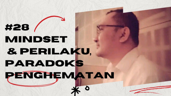 #28 Sini Duduk Samping Aku : Mindset Perilaku dan PARADOKS PENGHEMATAN
